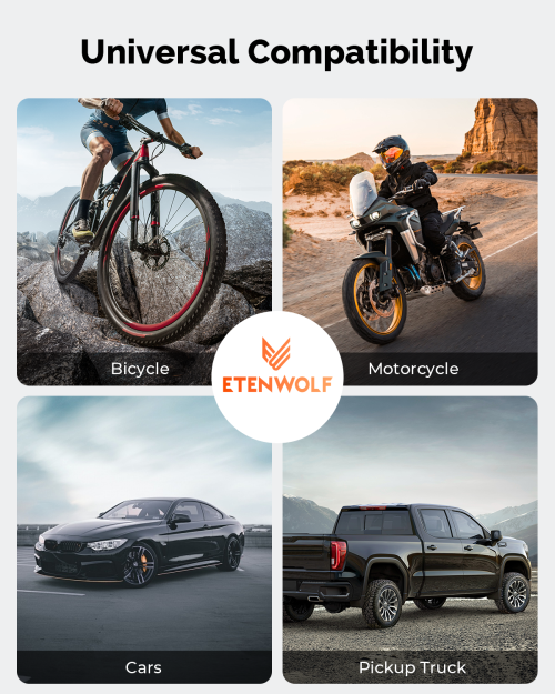 ETENWOLF T400 Universal Vehicle Compatibility ETENWOLF T400 compatible with bicycle, motorcycle, cars, and pickup truck